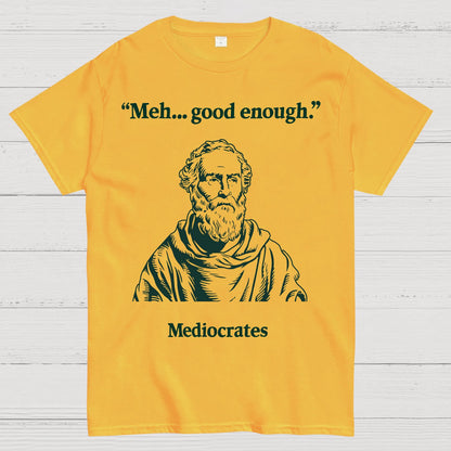 Vintage Mediocrates Meh Good Enough Sarcasm Geek T-Shirt