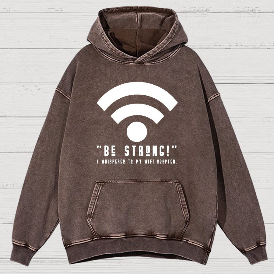 Be Strong Wifi Funny Vintage Distressed Hoodie