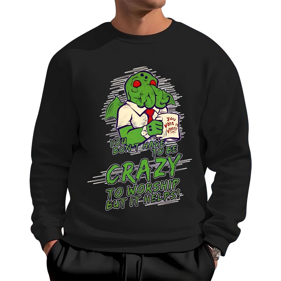 You Don't Have To Be Crazy To Worship But It Helps！Geek Cotton Sweatshirt