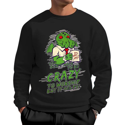 You Don't Have To Be Crazy To Worship But It Helps！Geek Cotton Sweatshirt
