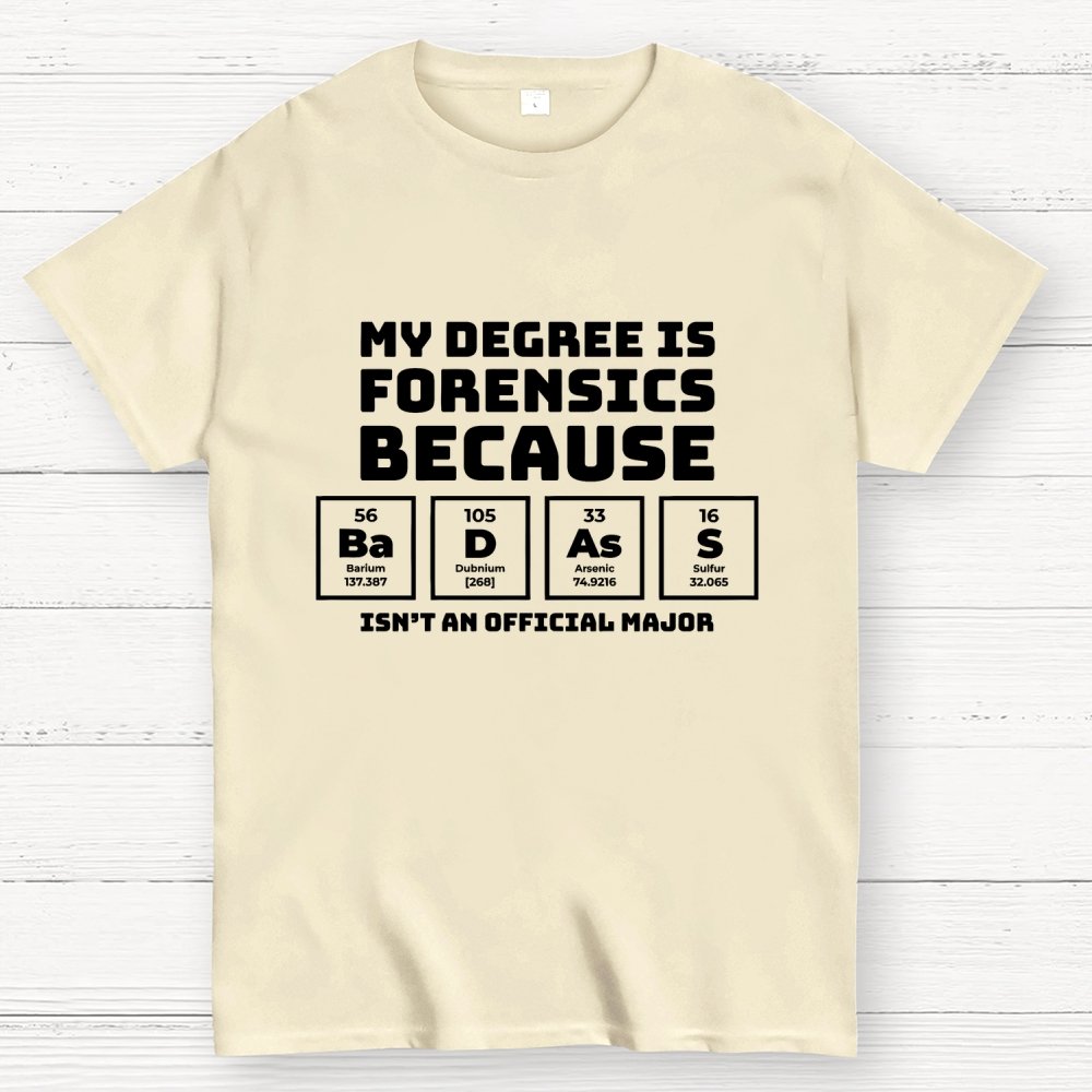 My Degree Forensic Science Periodic Table Funny Geek T-Shirt