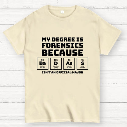 My Degree Forensic Science Periodic Table Funny Geek T-Shirt