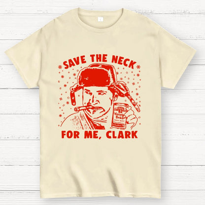 Save The Neck For Me Clark Geek T-Shirt