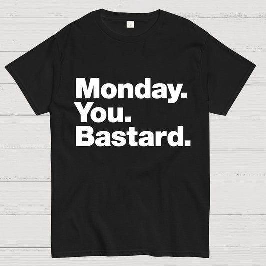 Monday. You. Bastard.Geeky T-Shirt