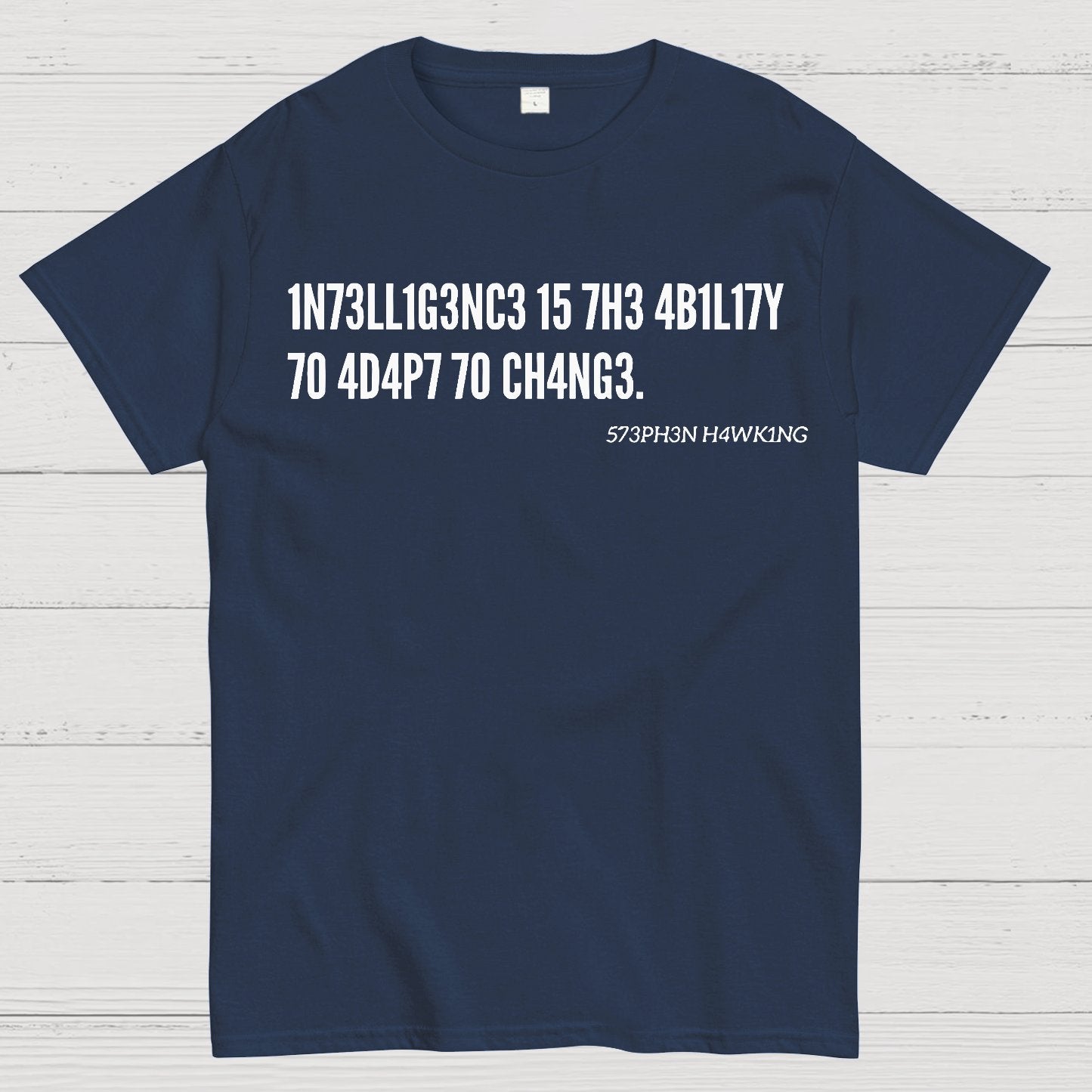 Intelligence Is The Ability To Adapt To Change, Stephen Hawking Quote Geek T-Shirt