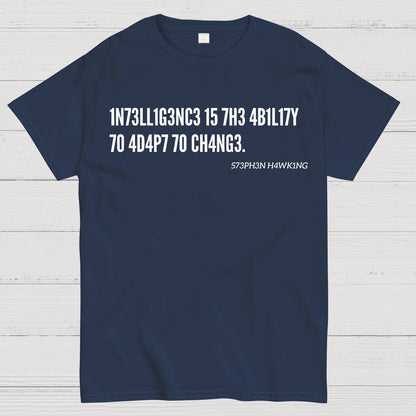 Intelligence Is The Ability To Adapt To Change, Stephen Hawking Quote Geek T-Shirt