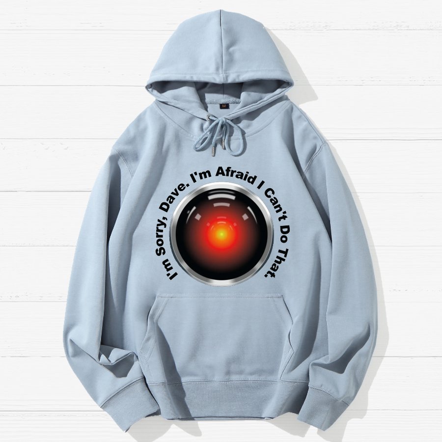 HAL Sorry Dave Quote  I‘m Afraid I Can't Do That Geek Cotton Hoodie