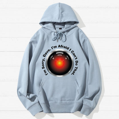 HAL Sorry Dave Quote  I‘m Afraid I Can't Do That Geek Cotton Hoodie