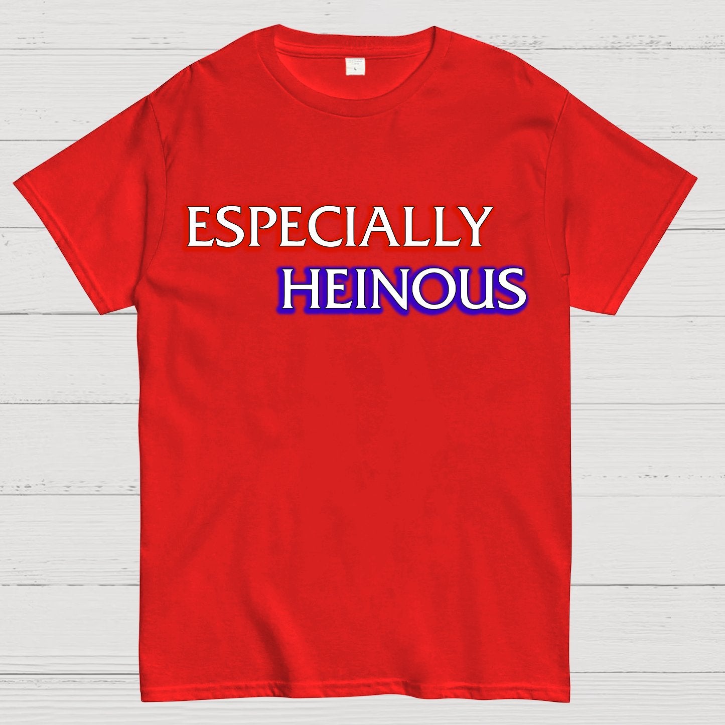 Especially Heinous Geek T-Shirt