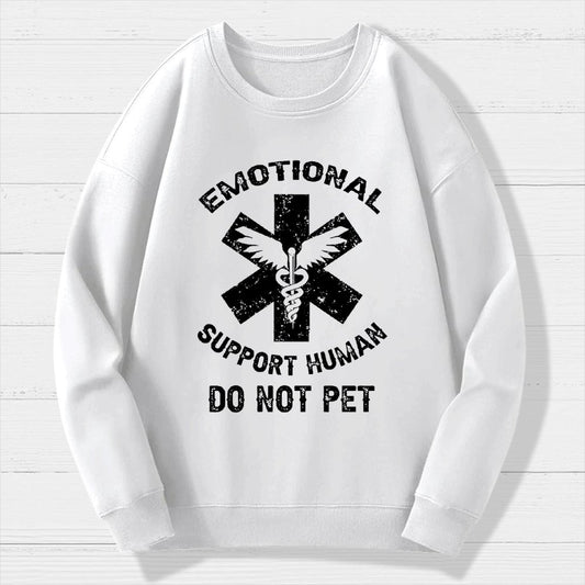 Emotional Support Human Do Not Pet Geek Cotton Sweatshirt