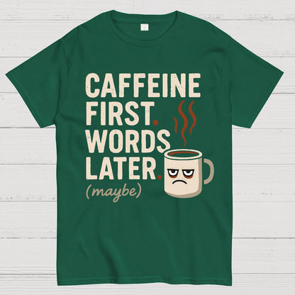 Caffeine First, Words Later Geek T-Shirt