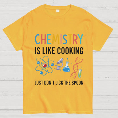 Chemistry Is Like Cooking Just Don't Lick the Spoon Geeky T-Shirt