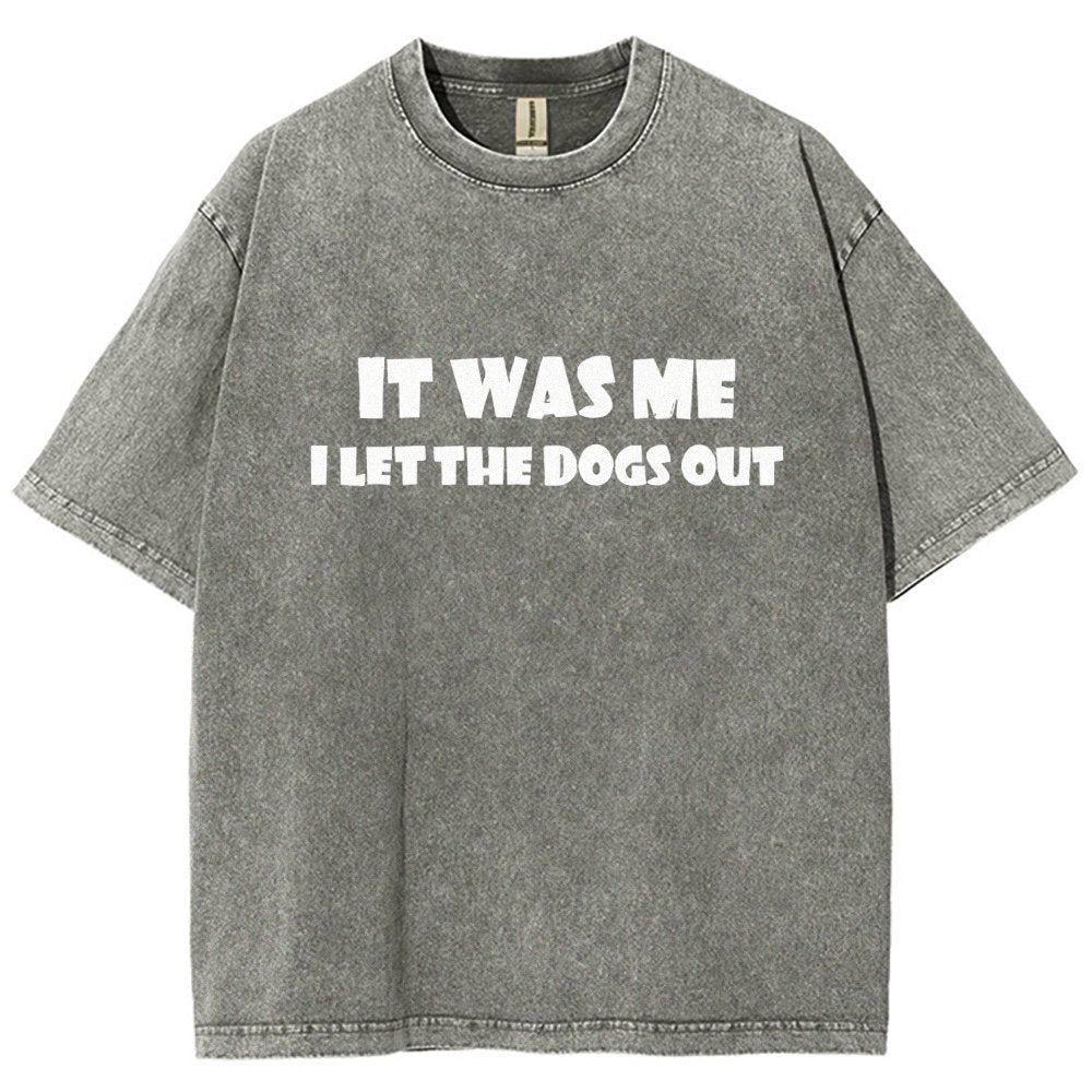 It Was Me I Let The Dogs Out Vintage Distressed T-shirt