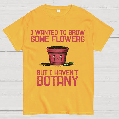 I Haven't Botany Geek T-Shirt
