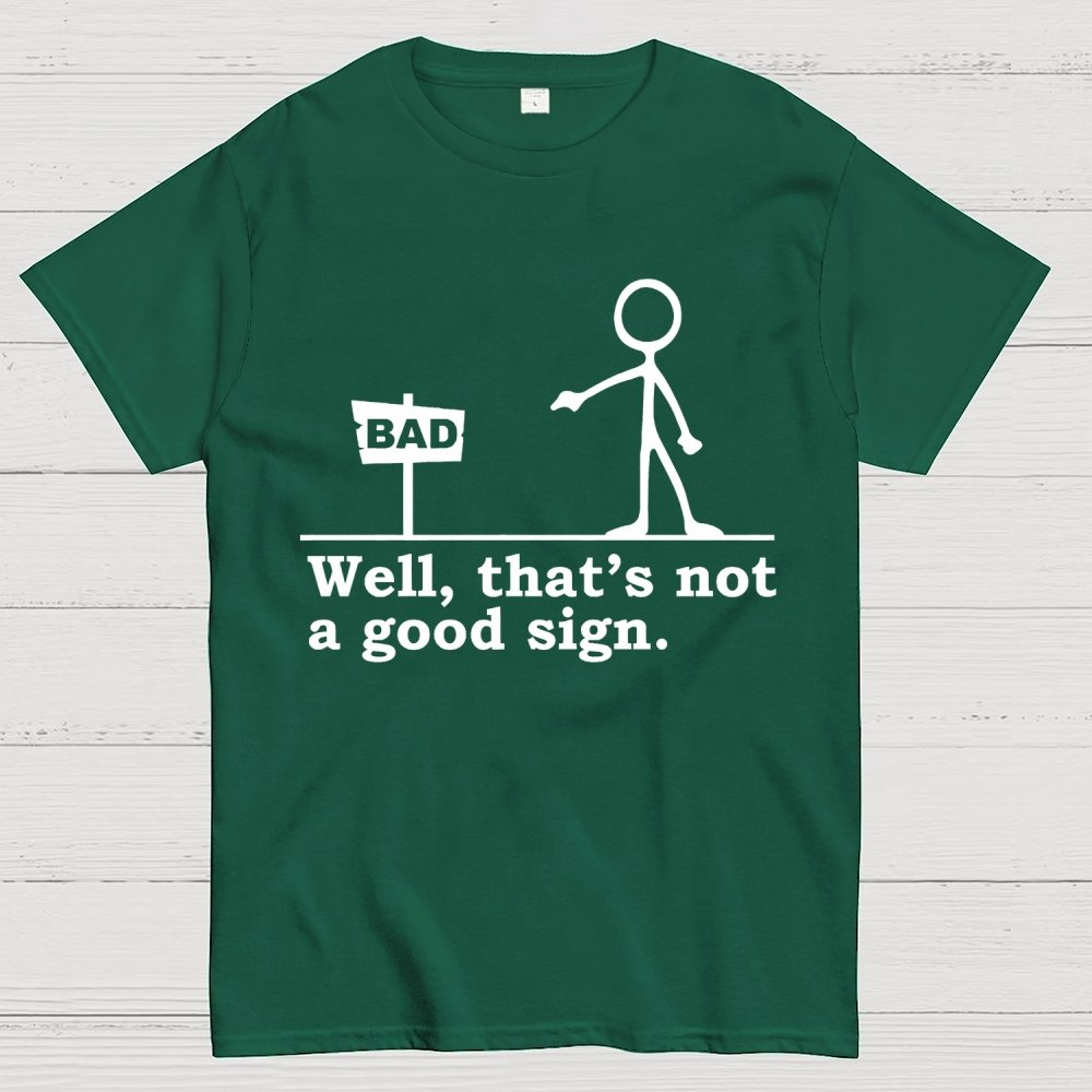 Well That's Not A Good Sign Geek T-Shirt