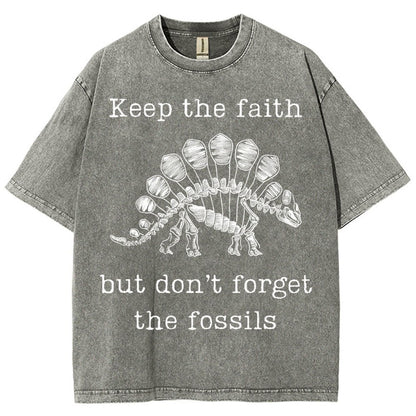 Keep The Faith But Don't Forget the Fossils Vintage Distressed T-shirt