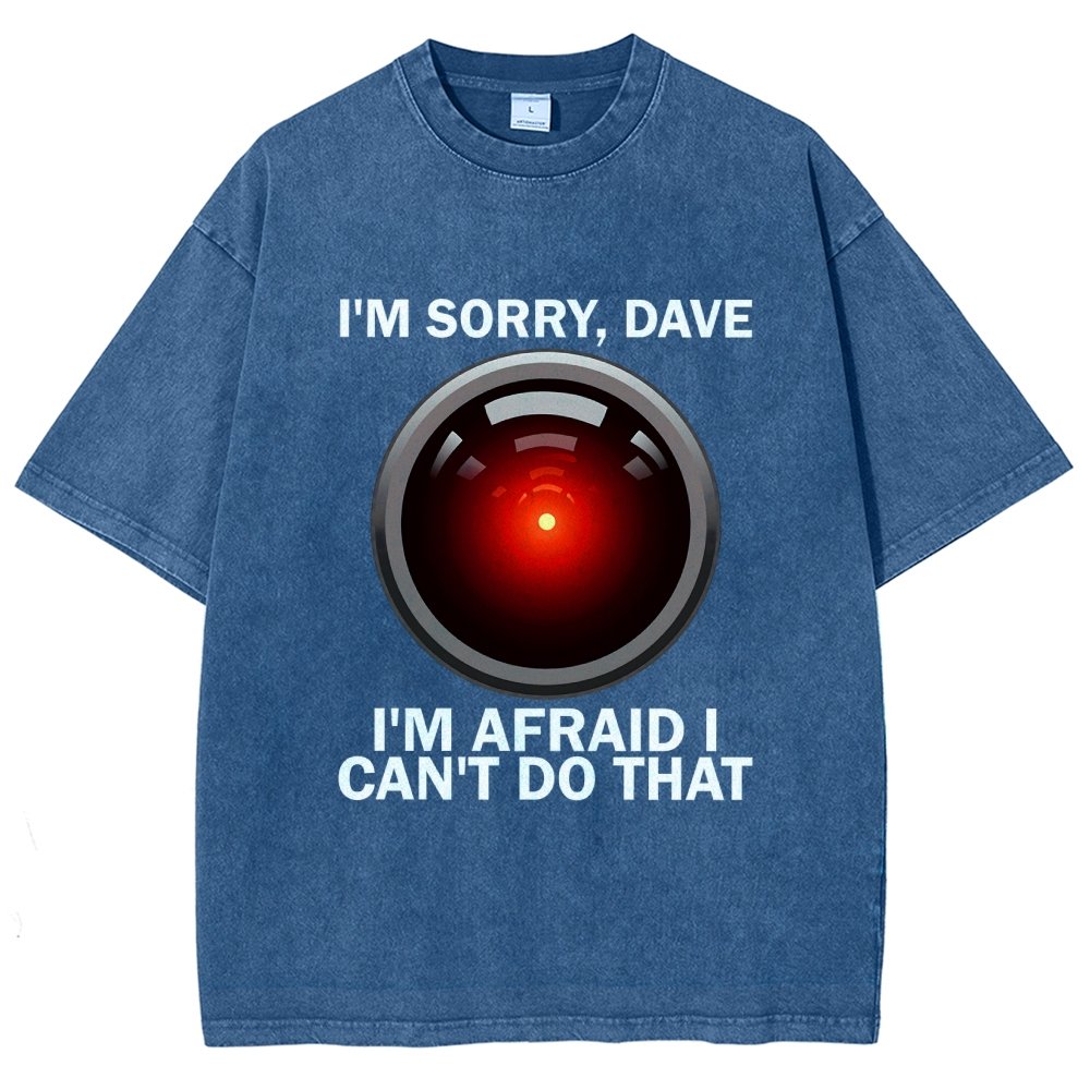 I'm Sorry Dave I'm Afraid I Can't Do That Vintage Distressed T-shirt