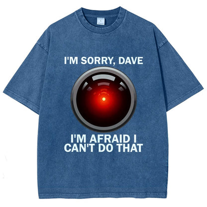 I'm Sorry Dave I'm Afraid I Can't Do That Vintage Distressed T-shirt