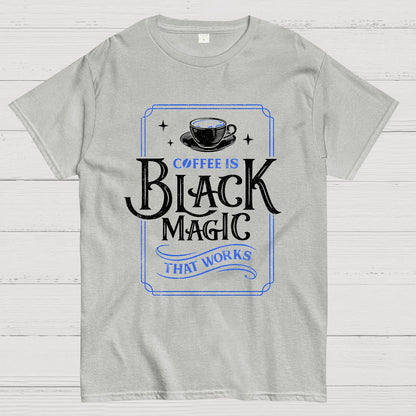 Coffee is Black Magic That Works Geek T-Shirt