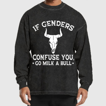 If Genders Confuse You Go Milk A Bull Washed Long Sleeve Tee
