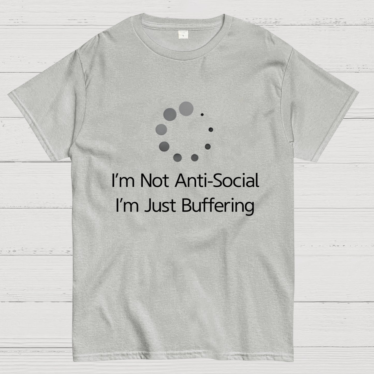 I'm Not Anti-Social, I'm Just Buffering Geeky T-Shirt