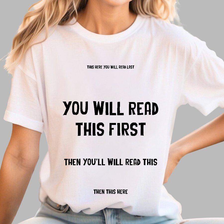 Psychology of Graphic Design This Here You Will Read Last You Will Read This First Then This Here Geek T-Shirt