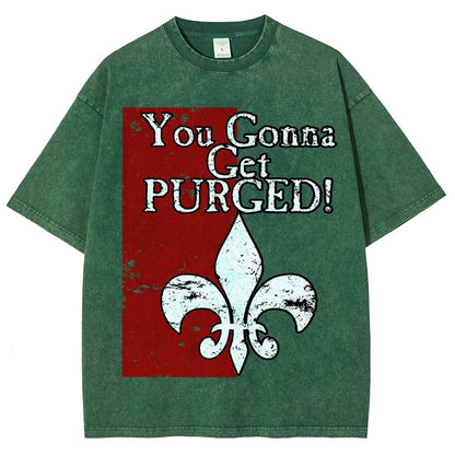 You Gonna Get Purged Fleur De Lis Aged Vintage Distressed T-shirt