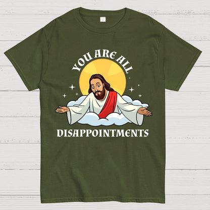 You Are All Disappointments funny Geek T-Shirt