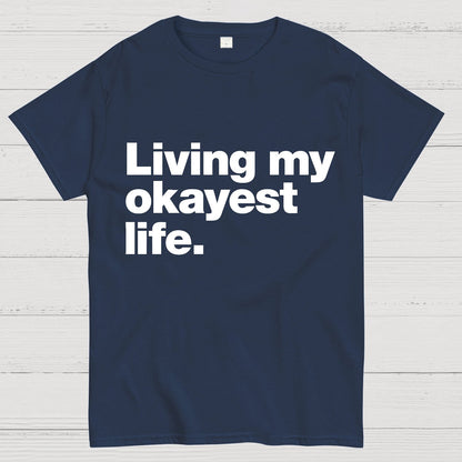 Living My Okayest Life Geeky T-Shirt