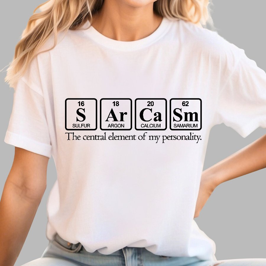 Sarcasm-The Central Element Of My Personality Geek T-Shirt
