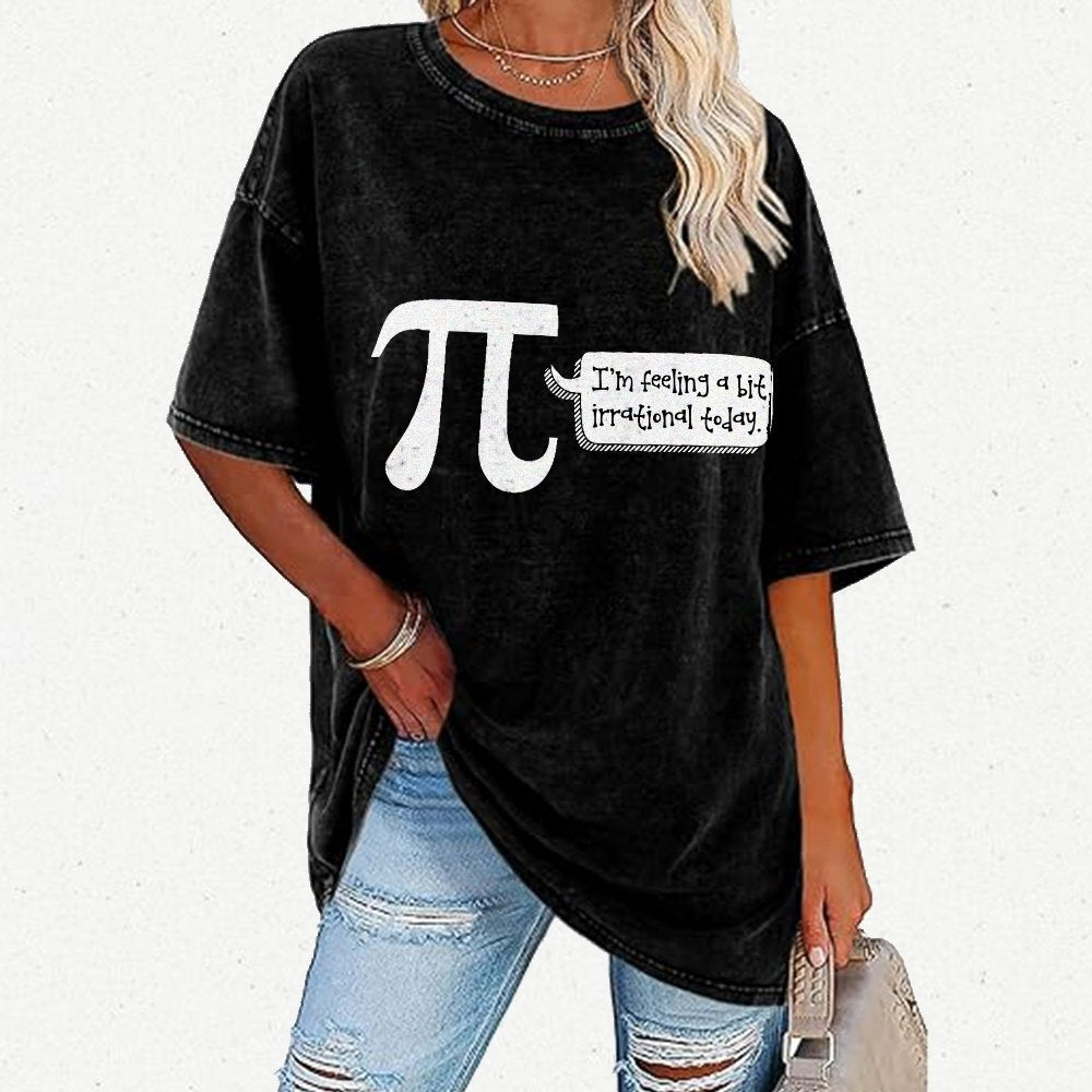 I'm Feeling A Bit Irrational Today Pi Day Vintage Distressed T-shirt