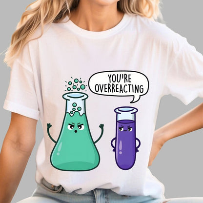 You're Overreacting Geek T-Shirt