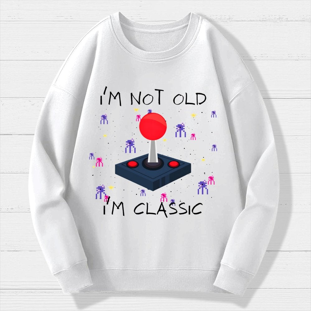 I'm Not Old  I'm Classic Video Game Geek Cotton Sweatshirt