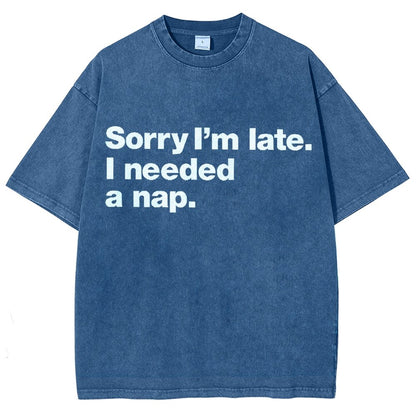 Sorry I'm Late I Needed A Nap Vintage Distressed T-shirt