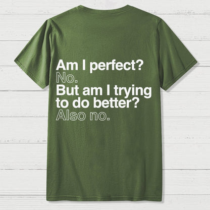 Am I Perfect No Nerdy Back Printing Geek T-Shirt