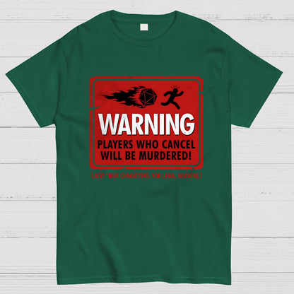 Warning Players Who Cancel Will Be Murdered! Geek T-Shirt