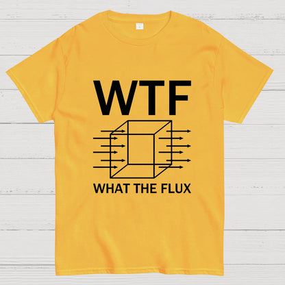 WTF - What The Flux | Funny  Geek T-Shirt