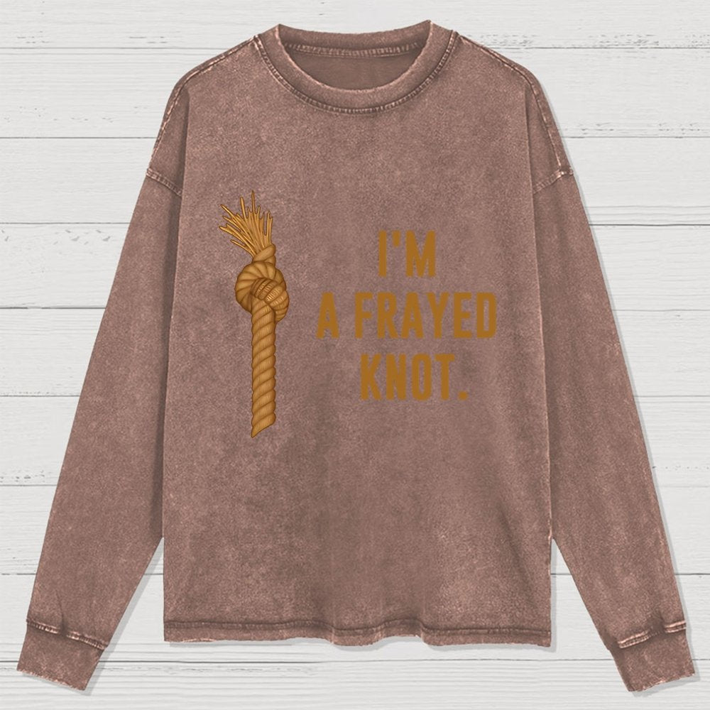 I'm A Frayed Knot Washed Long Sleeve Tee