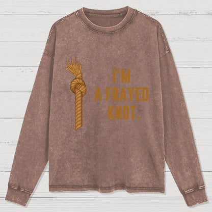 I'm A Frayed Knot Washed Long Sleeve Tee
