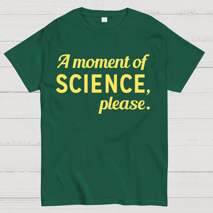 A Moment of Science, Please Geek T-Shirt