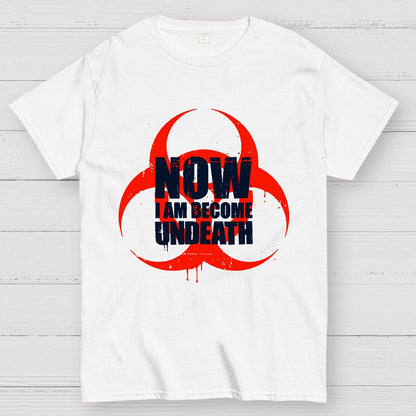 Now I am become Undeath Geek T-Shirt