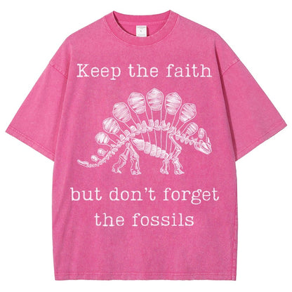 Keep The Faith But Don't Forget the Fossils Vintage Distressed T-shirt