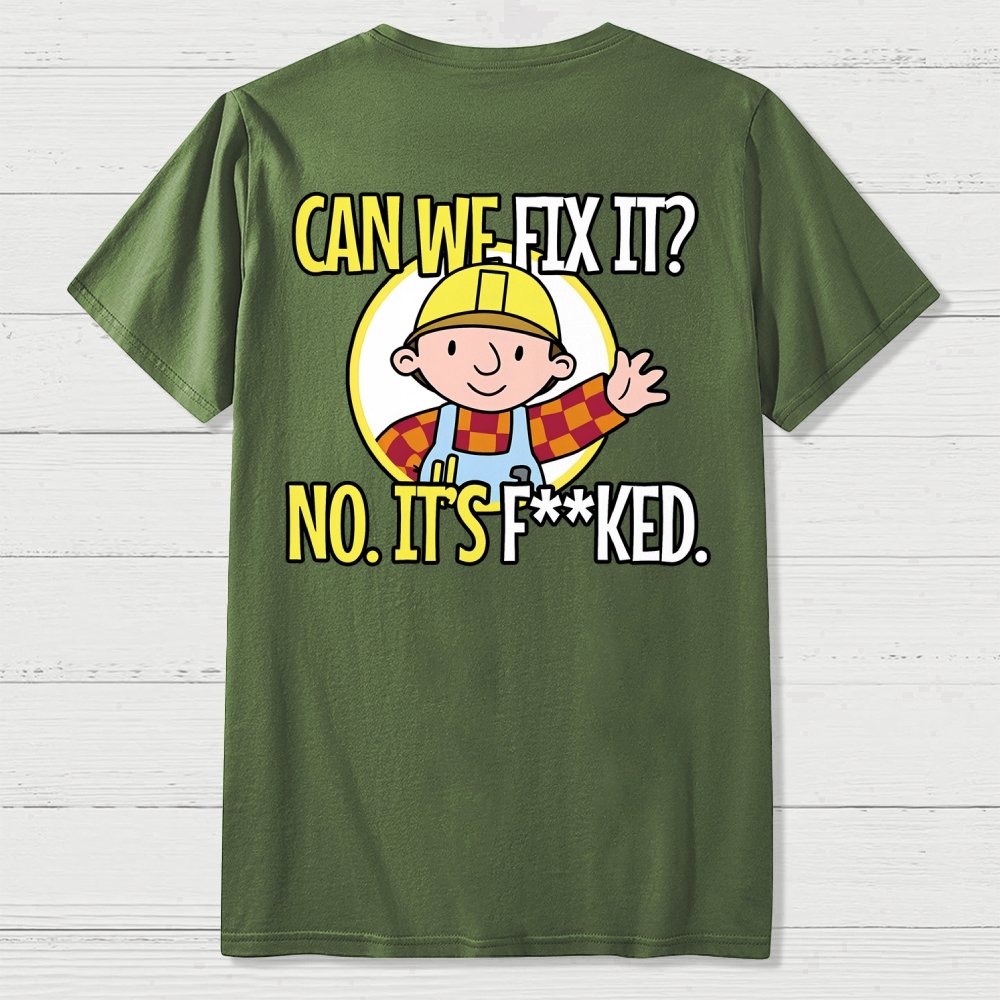 We Can't Fix It. Back Printing Geek T-Shirt
