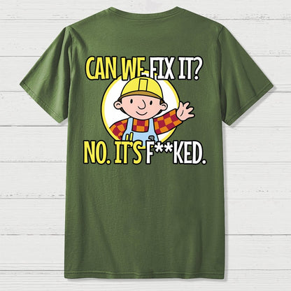 We Can't Fix It. Back Printing Geek T-Shirt