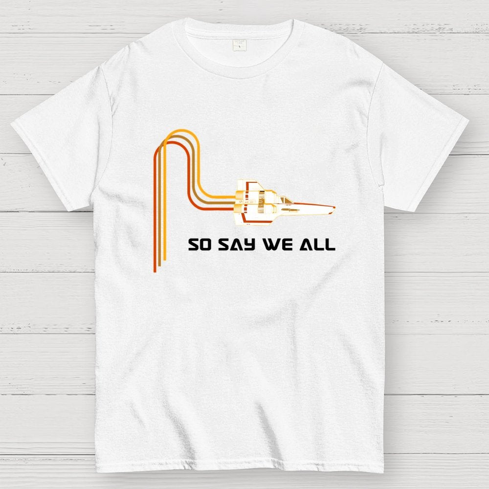 So Say We All Geek T-Shirt