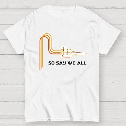 So Say We All Geek T-Shirt