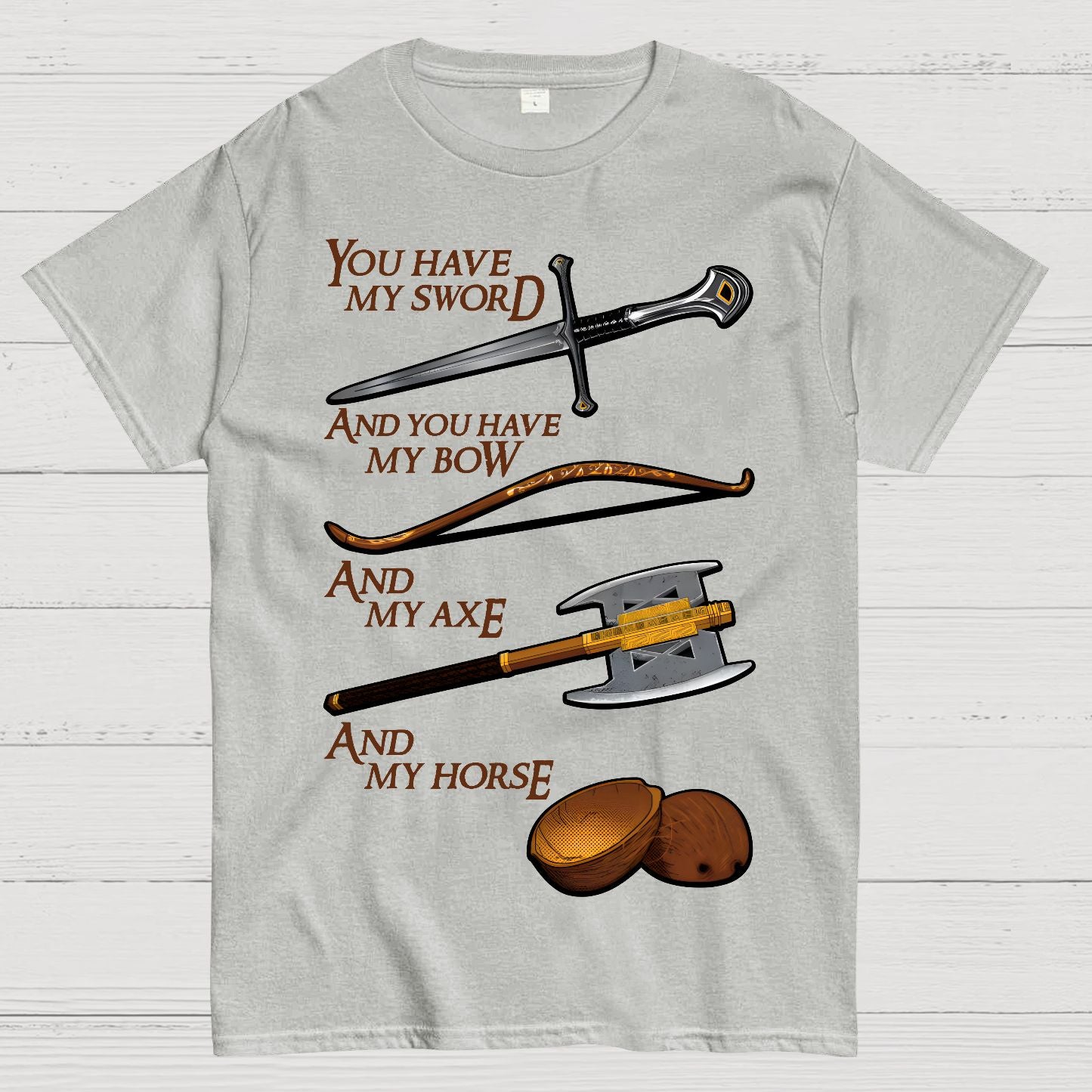 Holy Circle-You Have My Sword And You Have My Bow And My Axe And My Horse. Geek T-Shirt