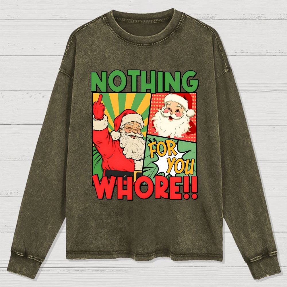 Merry Christmas Santa Nothing For You Whore Washed Long Sleeve Tee