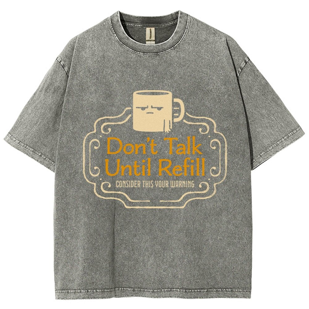 Don't Talk Until Refill Vintage Distressed T-shirt
