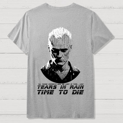 Like Tears in Rain...time to Die Back Printing Geek T-Shirt